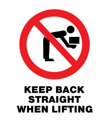 KEEP BACK STRAIGHT WHEN LIFTING