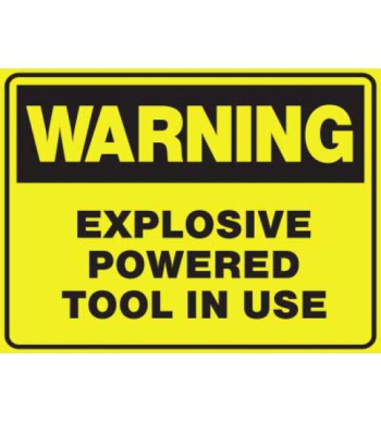 WARNING EXPLOSIVE POWERED TOOL IN USE