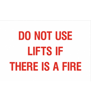 DO NOT USE LIFTS IF THERE IS A FIRE
