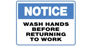 NOTICE WASH HANDS BEFORE RETURNING TO WORK